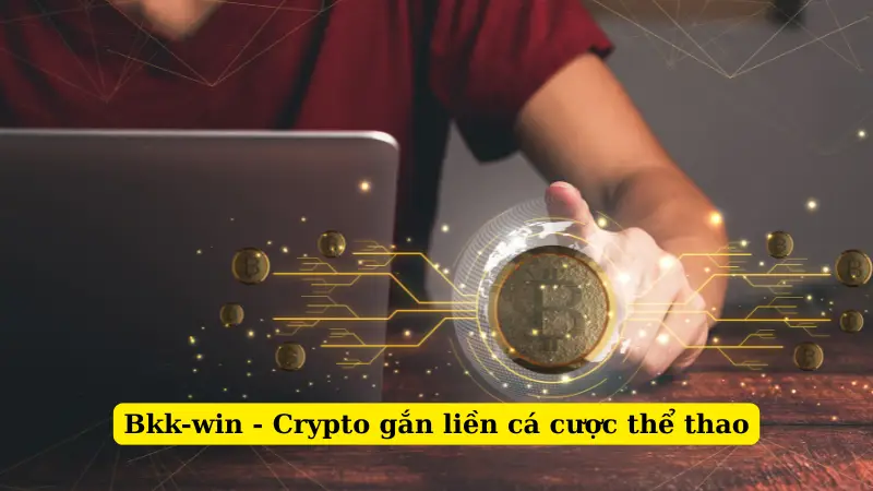 Bkk-win - Crypto gắn liền cá cược thể thao