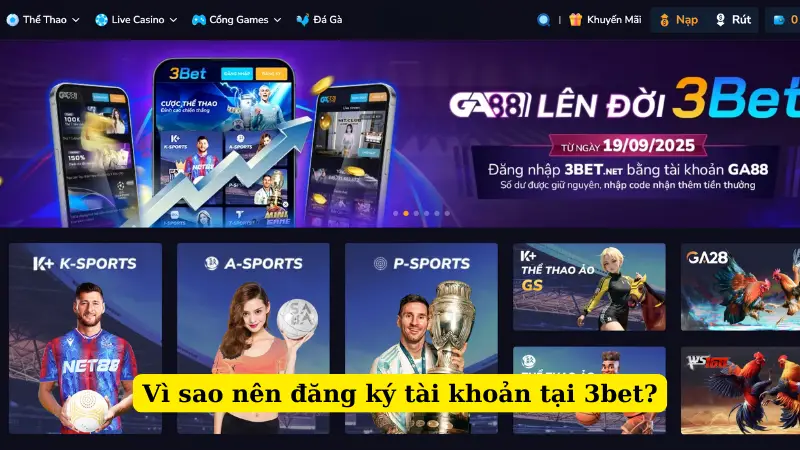 Vì sao nên đăng ký tài khoản tại 3bet?